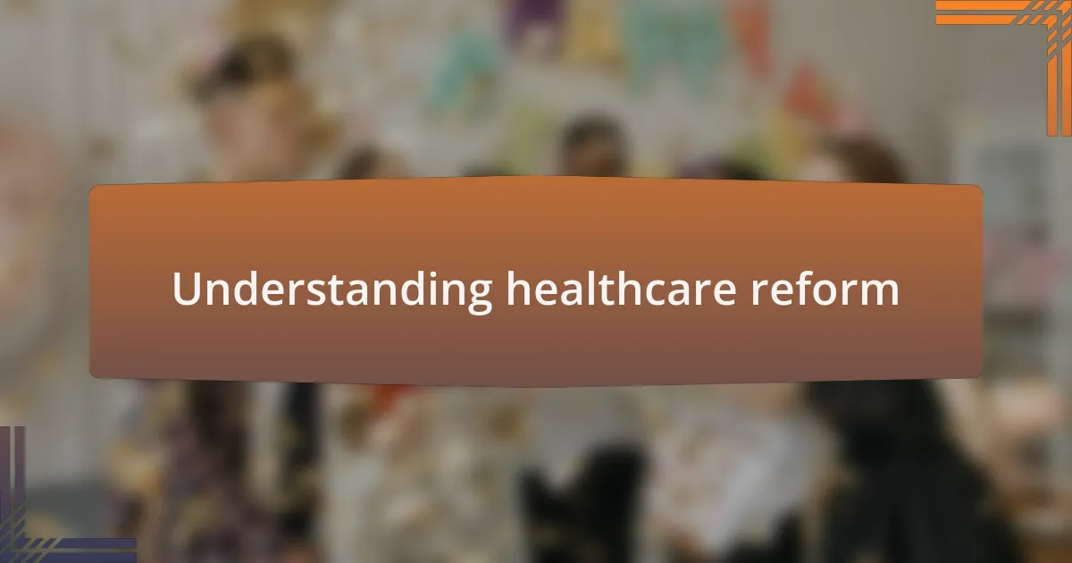 Understanding healthcare reform