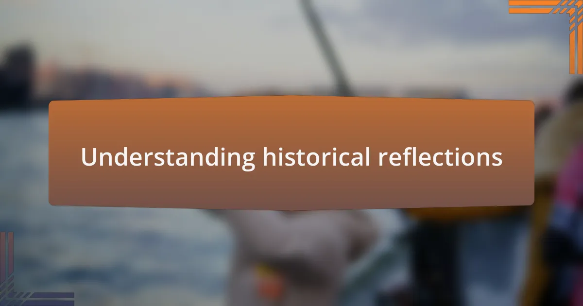 Understanding historical reflections