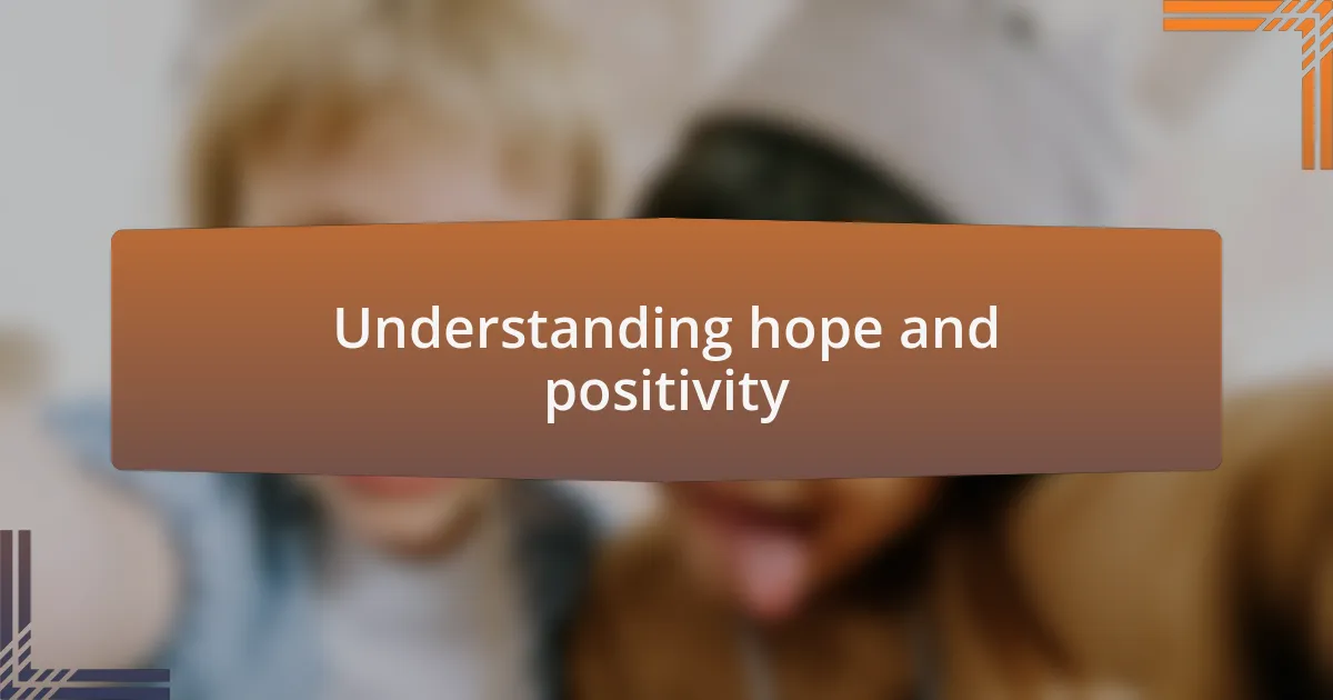 Understanding hope and positivity