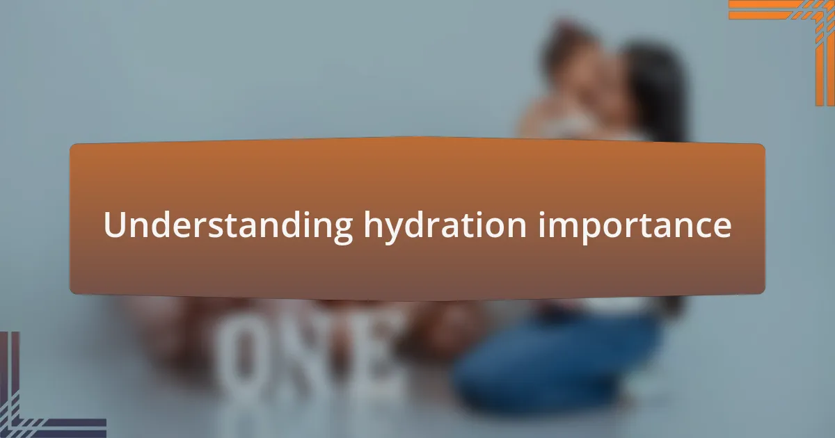 Understanding hydration importance