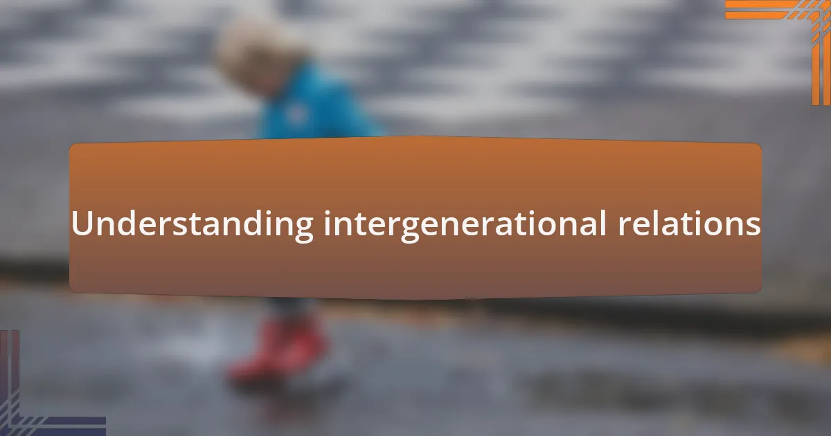 Understanding intergenerational relations