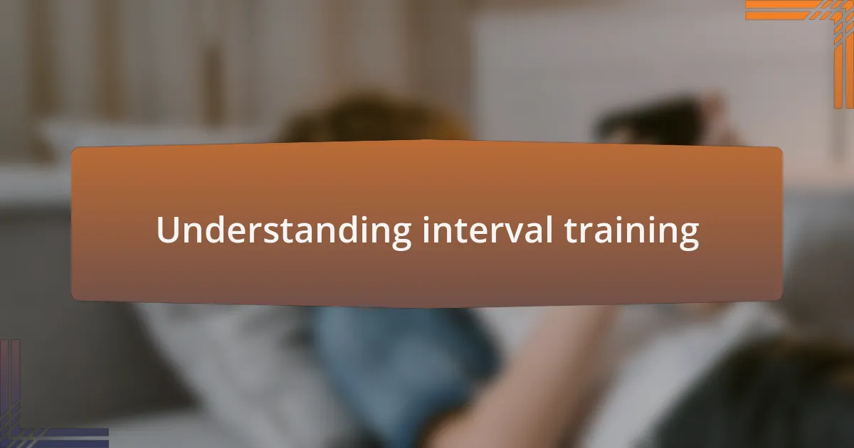 Understanding interval training