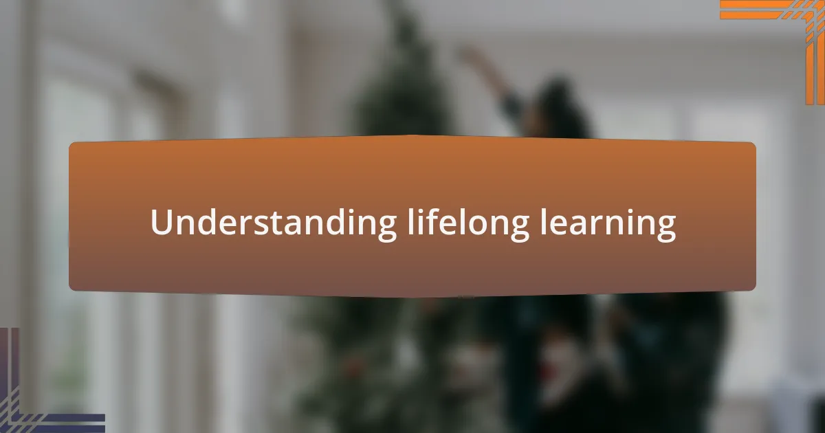 Understanding lifelong learning