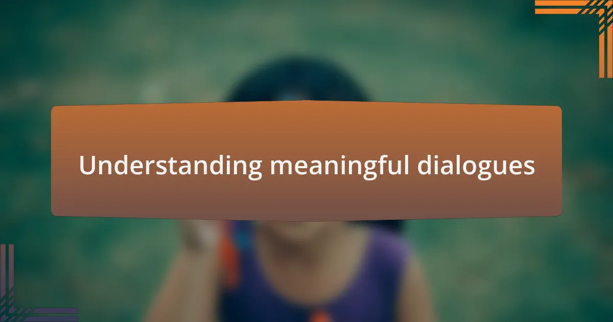Understanding meaningful dialogues