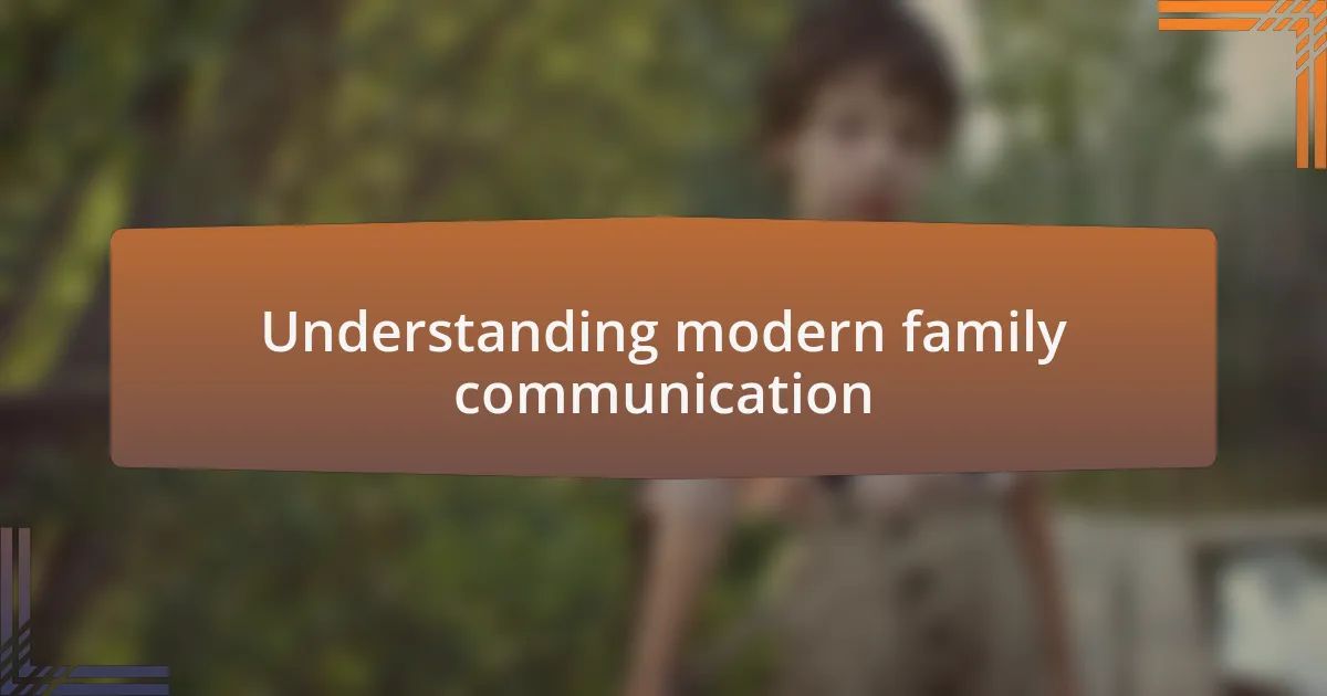 Understanding modern family communication