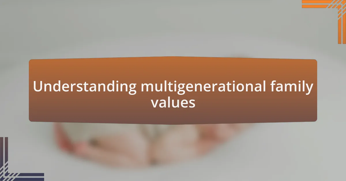 Understanding multigenerational family values