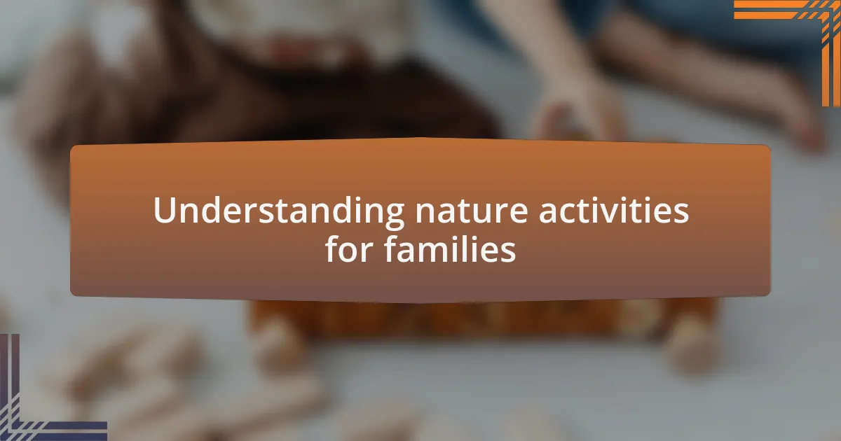 Understanding nature activities for families