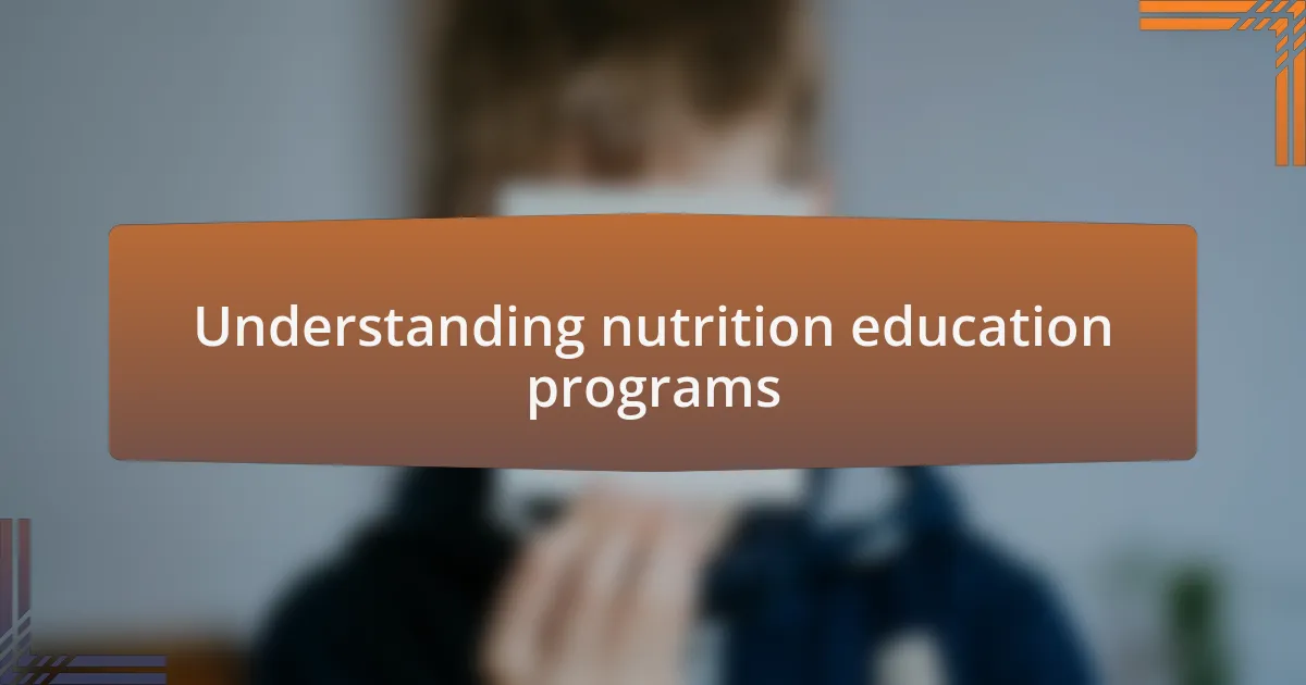 Understanding nutrition education programs