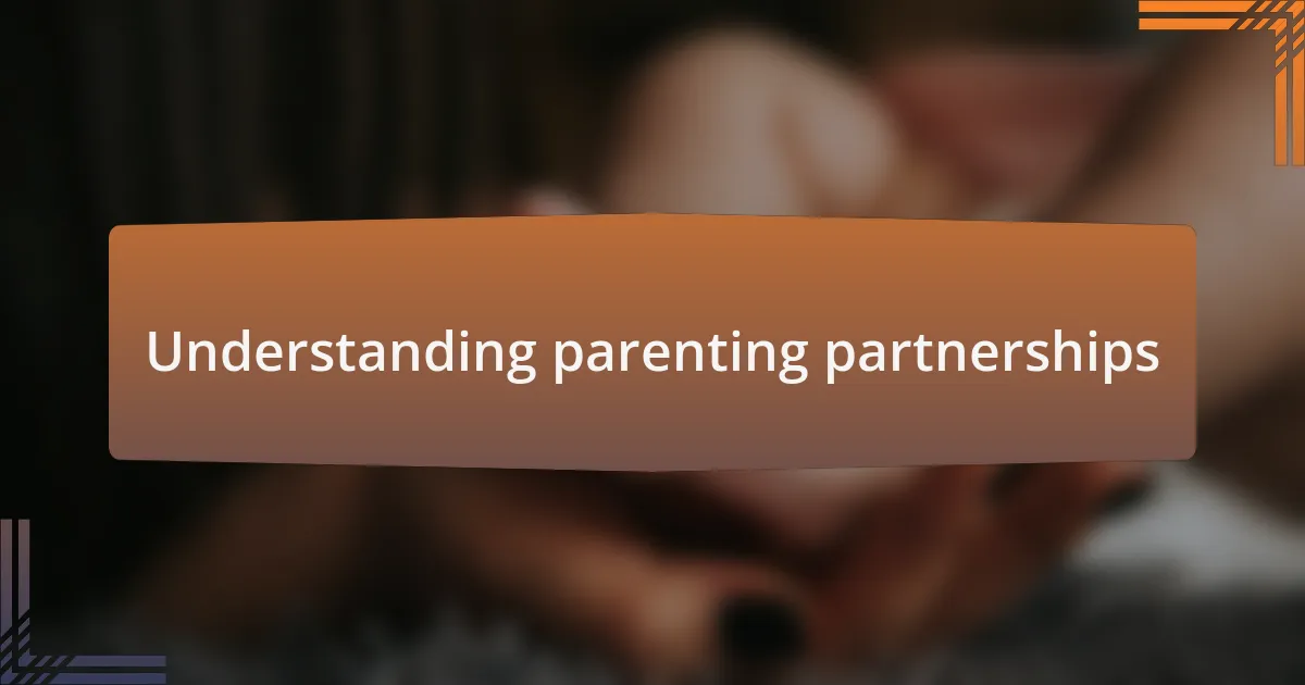 Understanding parenting partnerships