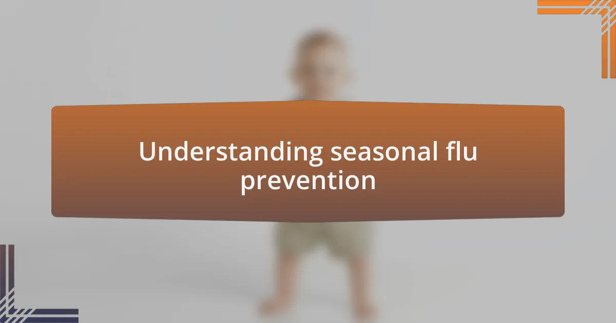 Understanding seasonal flu prevention
