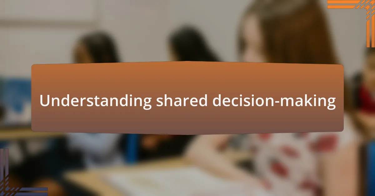 Understanding shared decision-making