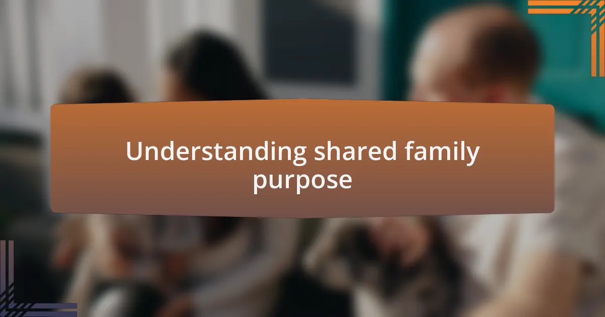 Understanding shared family purpose
