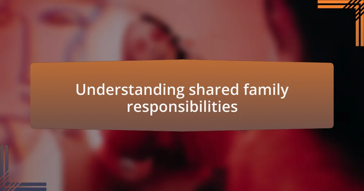 Understanding shared family responsibilities