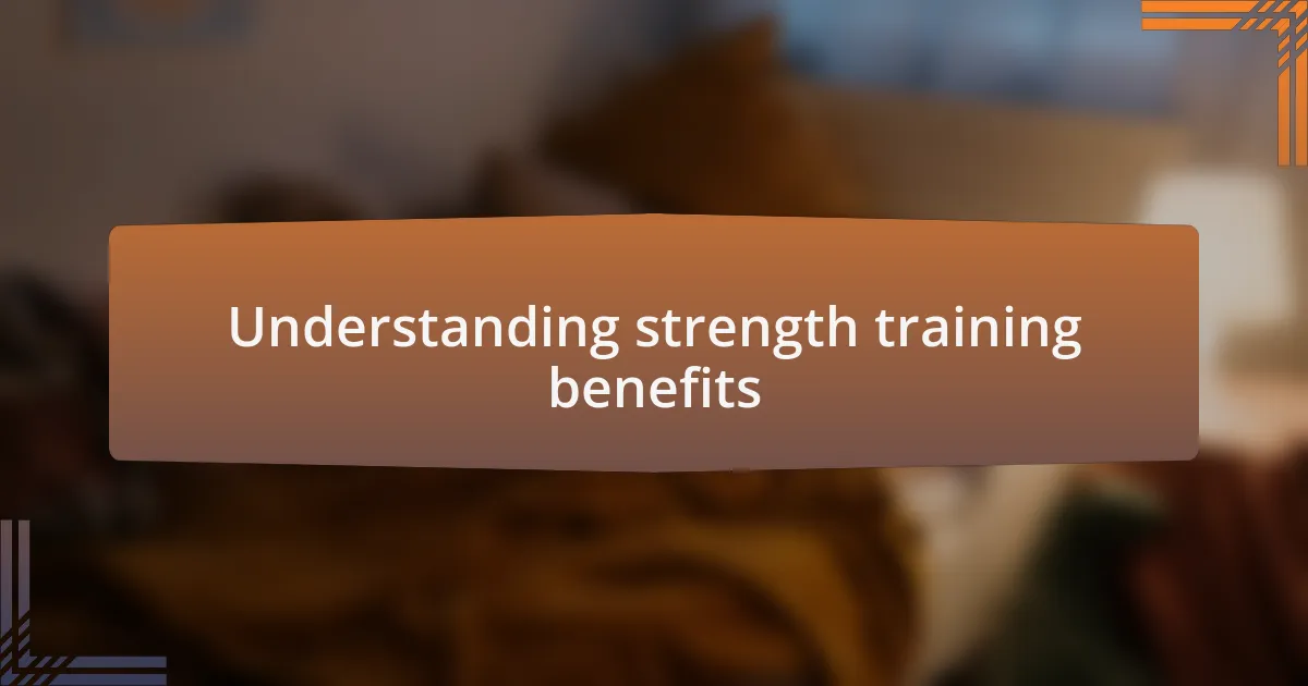 Understanding strength training benefits