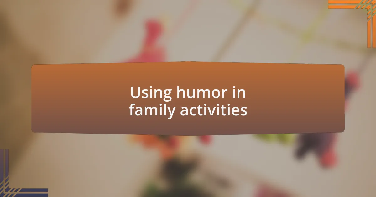 Using humor in family activities
