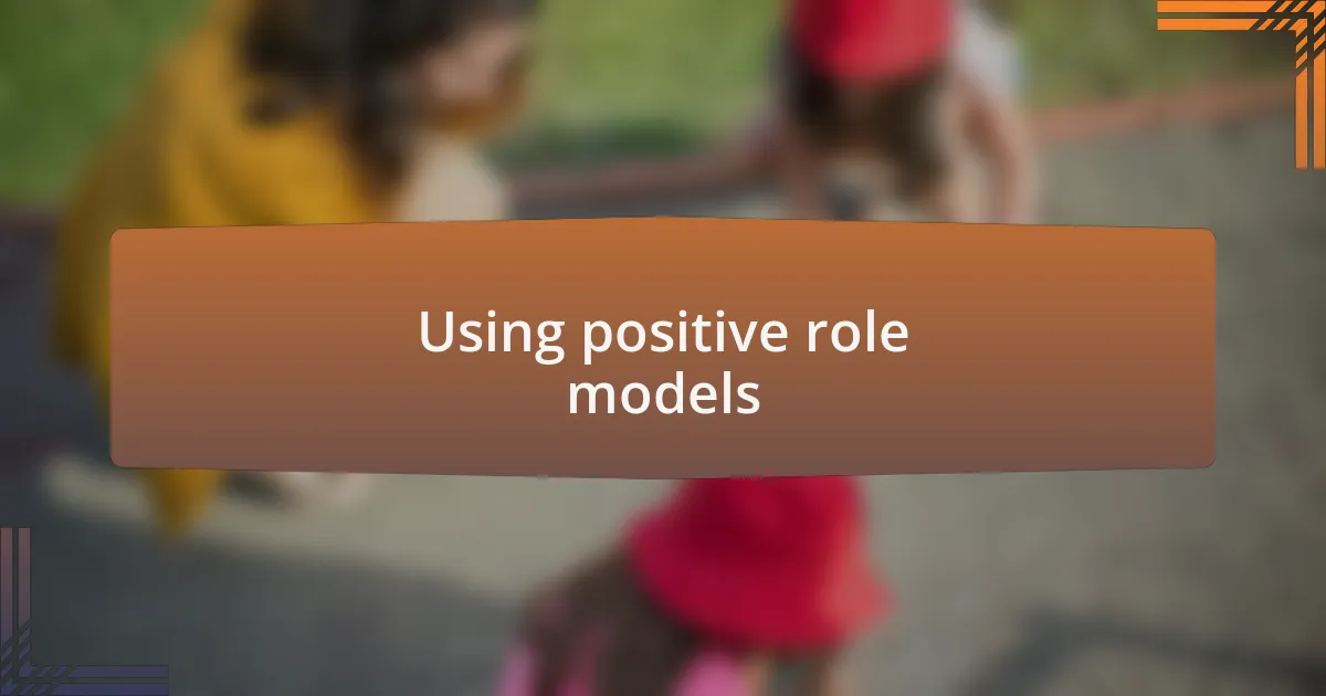 Using positive role models